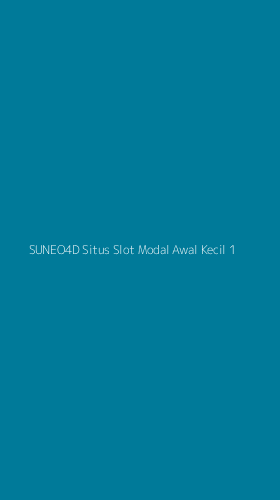Tampilan Antarmuka Aplikasi Suneo4d Situs Slot Modal Awal Kecil - 1
