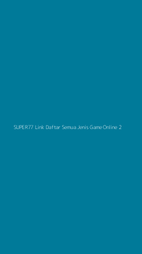 Tampilan Antarmuka Aplikasi Super77 Link Daftar Semua Jenis Game Online - 2