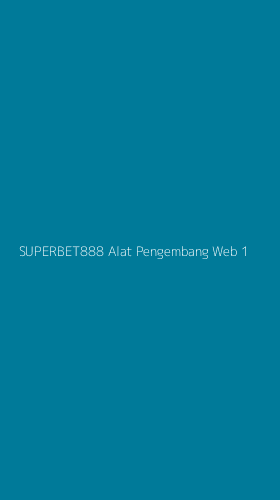 Tampilan Antarmuka Aplikasi Superbet888 Alat Pengembang Web - 1