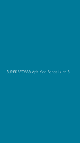 Tampilan Antarmuka Aplikasi Superbet888 Apk Mod Bebas Iklan - 3