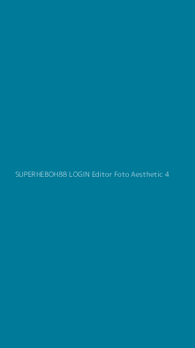 Tampilan Antarmuka Aplikasi Superheboh88 Login Editor Foto Aesthetic - 4