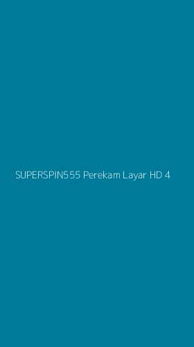 Tampilan Antarmuka Aplikasi Superspin555 Perekam Layar Hd - 4