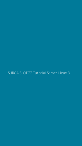 Tampilan Antarmuka Aplikasi Surga Slot77 Tutorial Server Linux - 3
