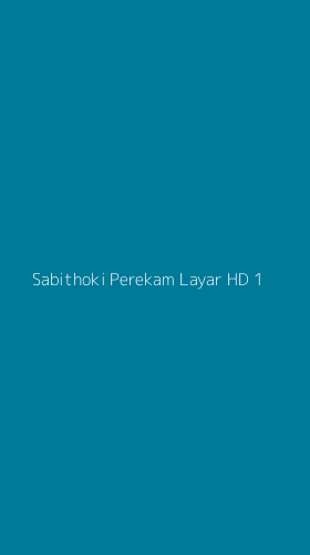 Tampilan Antarmuka Aplikasi Sabithoki Perekam Layar Hd - 1