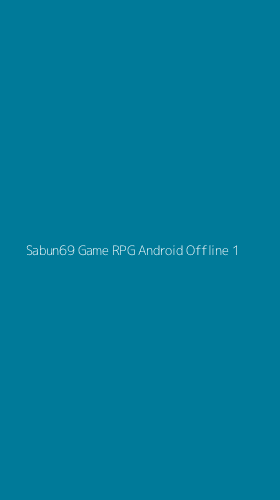 Tampilan Antarmuka Aplikasi Sabun69 Game Rpg Android Offline - 1