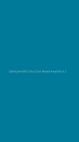 Tampilan Antarmuka Aplikasi Safetybet365 Situs Slot Modal Awal Kecil - 2