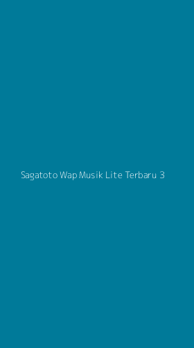 Tampilan Antarmuka Aplikasi Sagatoto Wap Musik Lite Terbaru - 3