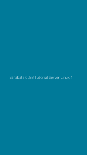 Tampilan Antarmuka Aplikasi Sahabatslot88 Tutorial Server Linux - 1
