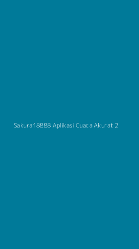 Tampilan Antarmuka Aplikasi Sakura18888 Aplikasi Cuaca Akurat - 2