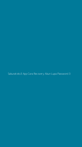 Tampilan Antarmuka Aplikasi Sakuratoto3 App Cara Recovery Akun Lupa Password - 3