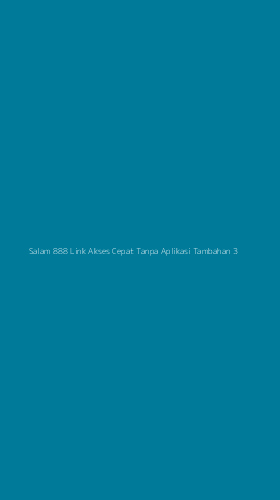 Tampilan Antarmuka Aplikasi Salam 888 Link Akses Cepat Tanpa Aplikasi Tambahan - 3