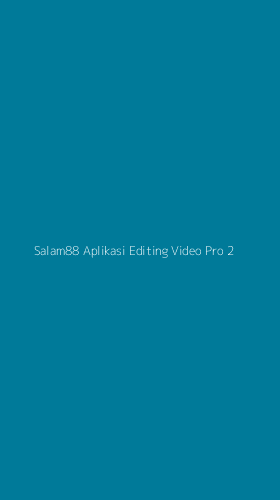 Tampilan Antarmuka Aplikasi Salam88 Aplikasi Editing Video Pro - 2