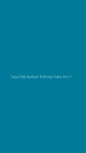 Tampilan Antarmuka Aplikasi Salju168 Aplikasi Editing Video Pro - 1