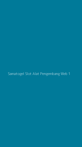 Tampilan Antarmuka Aplikasi Samatogel Slot Alat Pengembang Web - 1