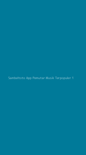 Tampilan Antarmuka Aplikasi Sambeltoto App Pemutar Musik Terpopuler - 1