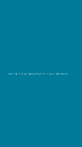 Tampilan Antarmuka Aplikasi Samosir77 Cara Recovery Akun Lupa Password - 1