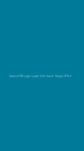 Tampilan Antarmuka Aplikasi Samosir88 Login Login Slot Gacor Tanpa Vpn - 4