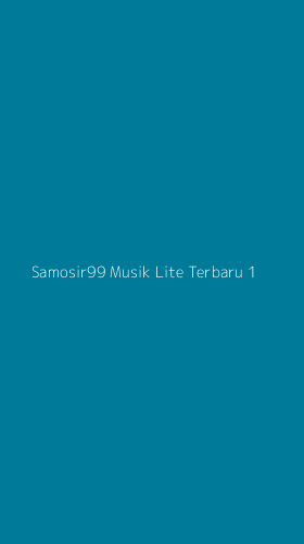 Tampilan Antarmuka Aplikasi Samosir99 Musik Lite Terbaru - 1