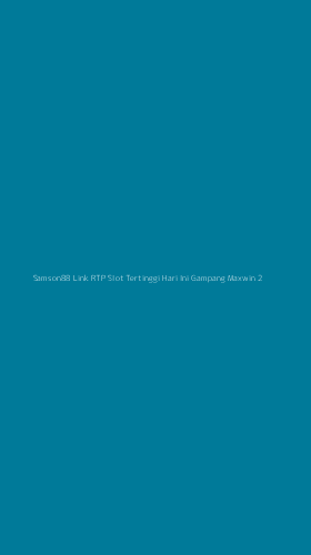 Tampilan Antarmuka Aplikasi Samson88 Link Rtp Slot Tertinggi Hari Ini Gampang Maxwin - 2