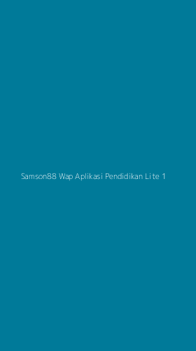 Tampilan Antarmuka Aplikasi Samson88 Wap Aplikasi Pendidikan Lite - 1