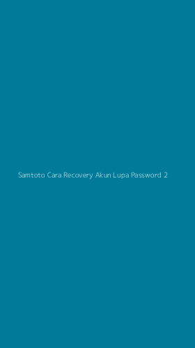 Tampilan Antarmuka Aplikasi Samtoto Cara Recovery Akun Lupa Password - 2