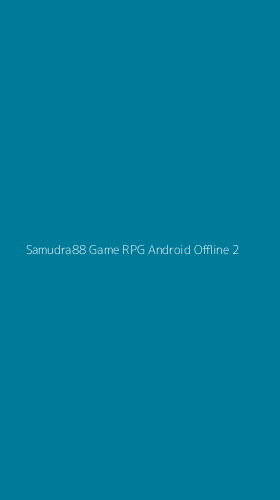 Tampilan Antarmuka Aplikasi Samudra88 Game Rpg Android Offline - 2