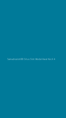 Tampilan Antarmuka Aplikasi Samudraslot88 Situs Slot Modal Awal Kecil - 4
