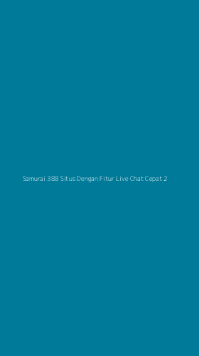 Tampilan Antarmuka Aplikasi Samurai 388 Situs Dengan Fitur Live Chat Cepat - 2