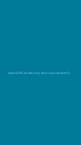 Tampilan Antarmuka Aplikasi Samurai38 Cara Recovery Akun Lupa Password - 3