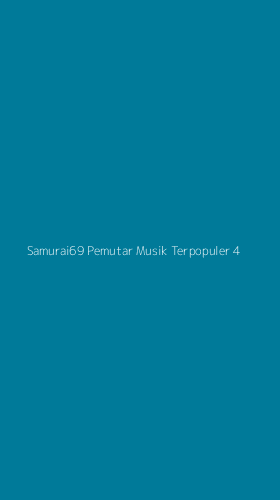 Tampilan Antarmuka Aplikasi Samurai69 Pemutar Musik Terpopuler - 4
