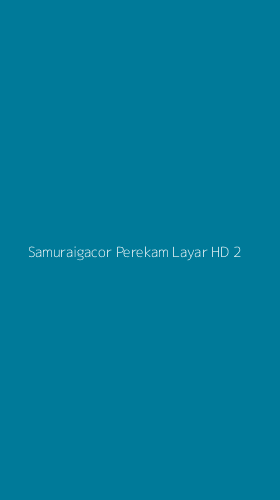 Tampilan Antarmuka Aplikasi Samuraigacor Perekam Layar Hd - 2