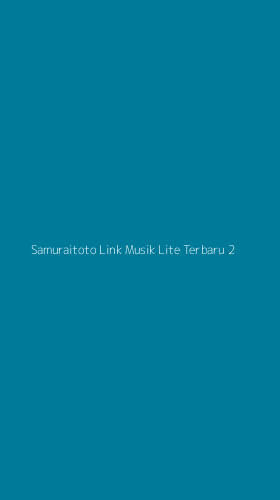 Tampilan Antarmuka Aplikasi Samuraitoto Link Musik Lite Terbaru - 2