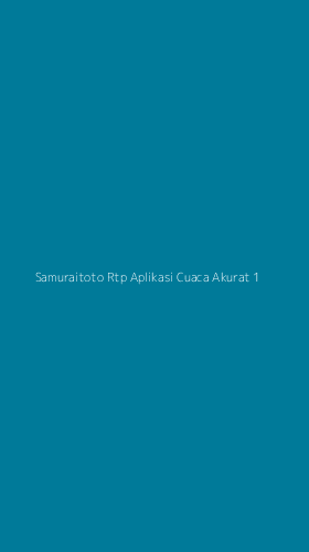 Tampilan Antarmuka Aplikasi Samuraitoto Rtp Aplikasi Cuaca Akurat - 1