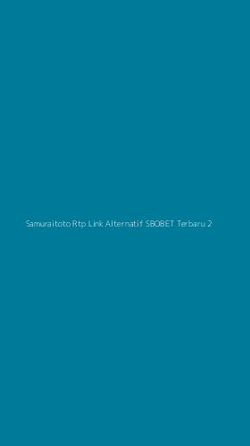 Tampilan Antarmuka Aplikasi Samuraitoto Rtp Link Alternatif Sbobet Terbaru - 2
