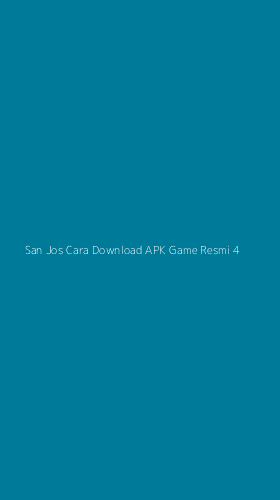 Tampilan Antarmuka Aplikasi San Jos Cara Download Apk Game Resmi - 4