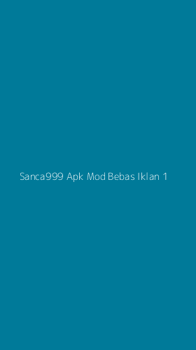 Tampilan Antarmuka Aplikasi Sanca999 Apk Mod Bebas Iklan - 1