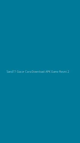 Tampilan Antarmuka Aplikasi Sand77 Gacor Cara Download Apk Game Resmi - 2