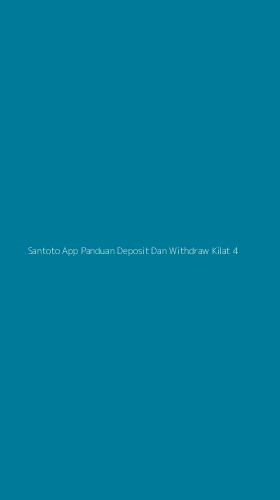 Tampilan Antarmuka Aplikasi Santoto App Panduan Deposit Dan Withdraw Kilat - 4