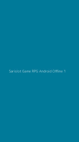 Tampilan Antarmuka Aplikasi Sarislot Game Rpg Android Offline - 1