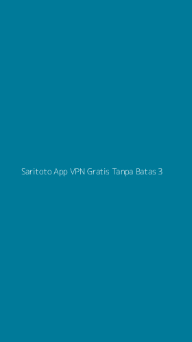 Tampilan Antarmuka Aplikasi Saritoto App Vpn Gratis Tanpa Batas - 3