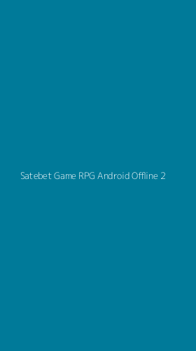 Tampilan Antarmuka Aplikasi Satebet Game Rpg Android Offline - 2