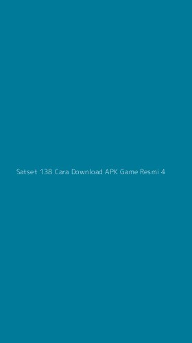 Tampilan Antarmuka Aplikasi Satset 138 Cara Download Apk Game Resmi - 4