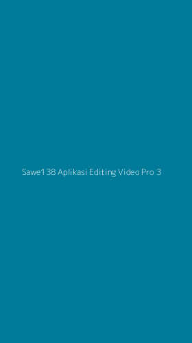 Tampilan Antarmuka Aplikasi Sawe138 Aplikasi Editing Video Pro - 3