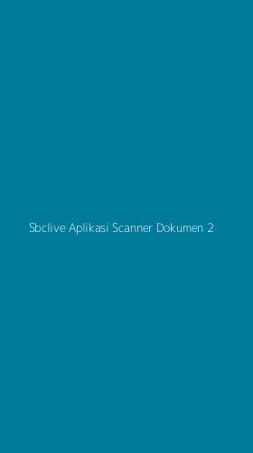 Tampilan Antarmuka Aplikasi Sbclive Aplikasi Scanner Dokumen - 2