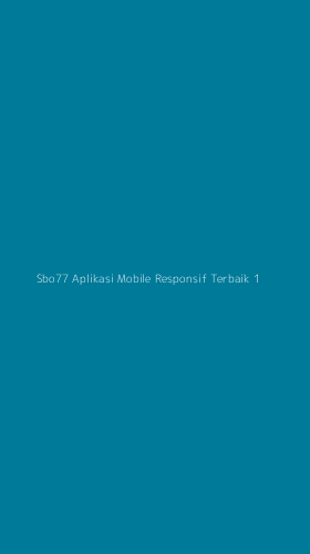 Tampilan Antarmuka Aplikasi Sbo77 Aplikasi Mobile Responsif Terbaik - 1