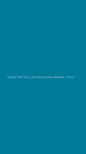 Tampilan Antarmuka Aplikasi Sbobet369 Situs Slot Bonus New Member 100 - 2