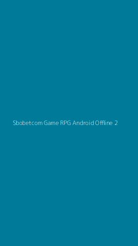 Tampilan Antarmuka Aplikasi Sbobetcom Game Rpg Android Offline - 2