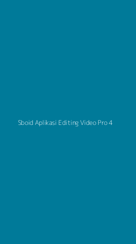 Tampilan Antarmuka Aplikasi Sboid Aplikasi Editing Video Pro - 4