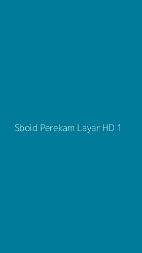 Tampilan Antarmuka Aplikasi Sboid Perekam Layar Hd - 1