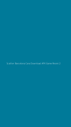 Tampilan Antarmuka Aplikasi Scatter Barcelona Cara Download Apk Game Resmi - 2